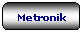 Rettangolo arrotondato: Metronik

