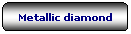 Rettangolo arrotondato: Metallic diamond

