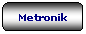 Rettangolo arrotondato: Metronik
