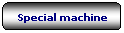 Rettangolo arrotondato: Special machine
