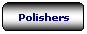 Rettangolo arrotondato: Polishers
